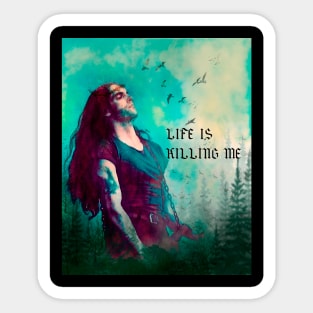 life is killing me Sticker